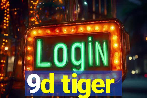 9d tiger